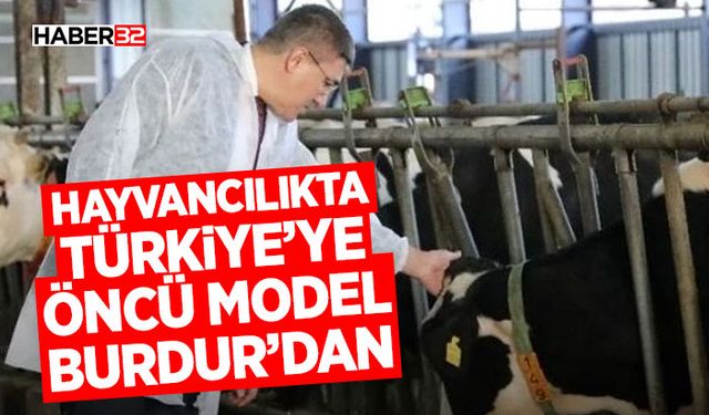 Hayvancılıkta Türkiye’ye Öncü Model Burdur’dan