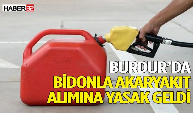 Burdur’da bidonla akaryakıt alımına yasak geldi