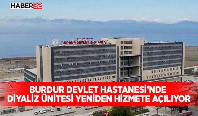 Burdur Devlet Hastanesi’nde Diyaliz Ünitesi Yeniden Hizmete Açılıyor