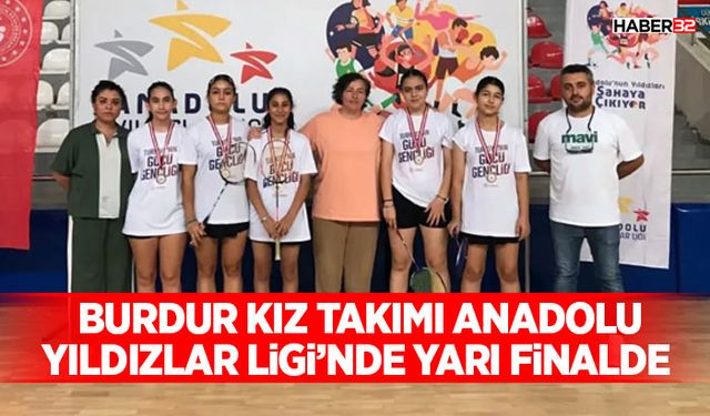 Burdur  Kız Takımı Anadolu Yıldızlar Ligi’nde Yarı Finalde