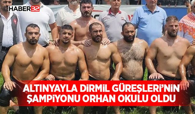 Altınyayla Dirmil Güreşleri’nin Şampiyonu Orhan Okulu Oldu