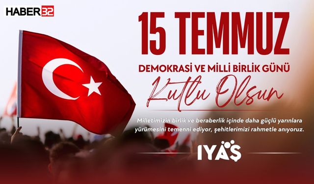 IYAŞ’tan 15 Temmuz Demokrasi ve Millî Birlik Günü’ne Anlamlı Vefa