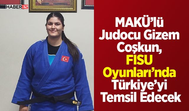 MAKÜ’lü Coşkun, FISU Oyunları’nda Türkiye’yi Temsil Edecek