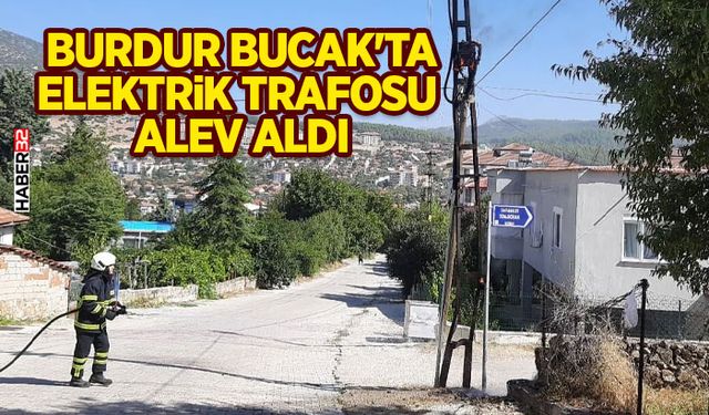 Burdur Bucak'ta Elektrik Trafosu Alev Aldı