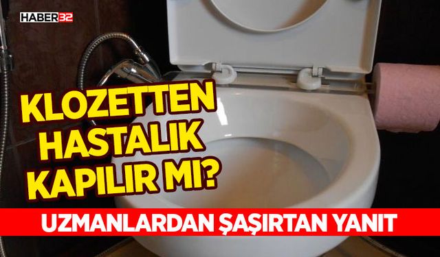 Klozetten Hastalık Kapılır mı? Uzmanlardan Şaşırtan Yanıt