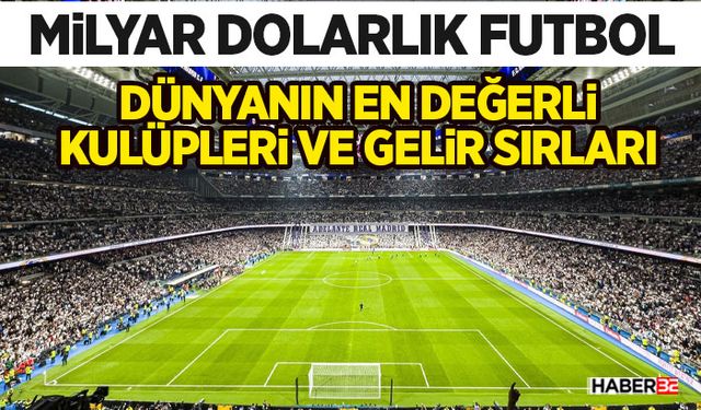 Dünyanın En Değerli Kulüpleri ve Gelir Sırları