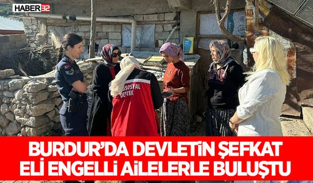 Burdur’da Devletin Şefkat Eli Engelli Ailelerle Buluştu