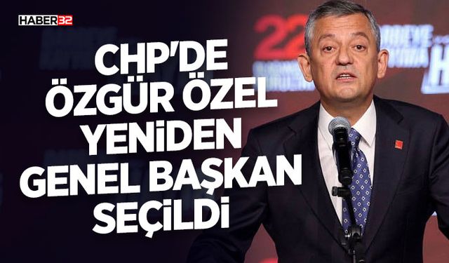 CHP'de Özgür Özel Yeniden Genel Başkan Seçildi