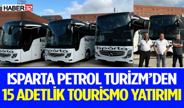 Isparta Petrol Turizm’den 15 Adetlik Yatırımı