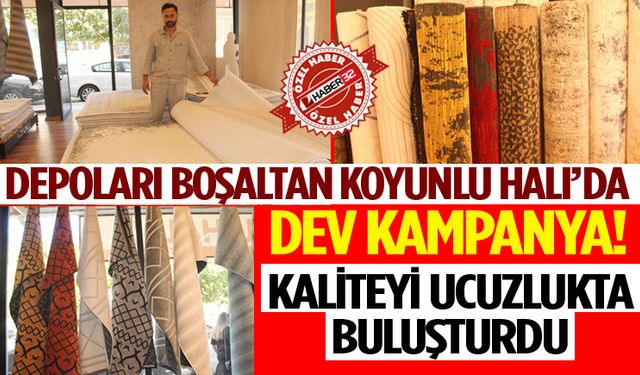 Depoları Boşaltan Koyunlu Halı’da Dev Kampanya!