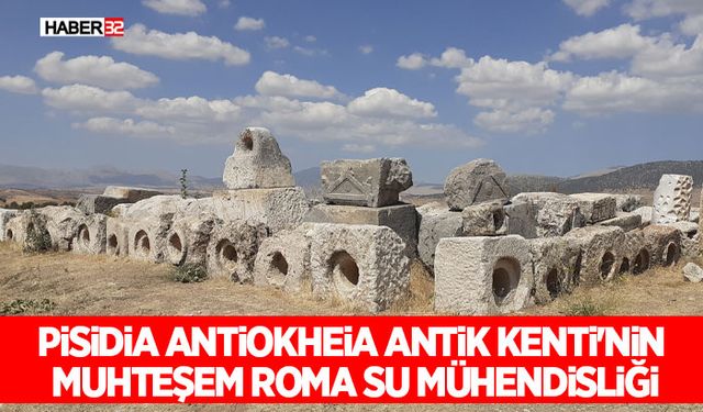 Pisidia Antiokheia Antik Kenti'nin Muhteşem Roma Su Mühendisliği