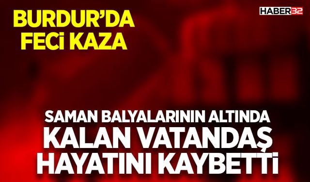 Saman Balyalarının Altında Kalan Vatandaş Hayatını Kaybetti
