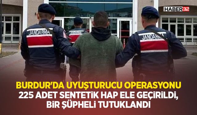 225 Adet Sentetik Hap Ele Geçirildi, Bir Şüpheli Tutuklandı