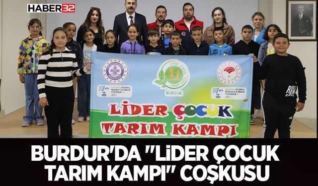 Burdur'da "Lider Çocuk Tarım Kampı" Coşkusu