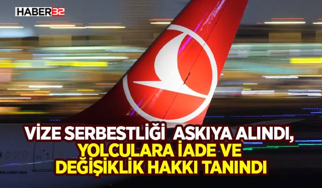 Vize Serbestliği Askıya Alındı, Yolculara İade ve Değişiklik Hakkı Tanındı