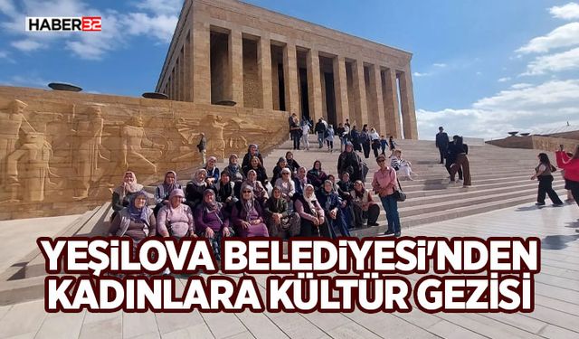 Yeşilova Belediyesi'nden Kadınlara Kültür Gezisi