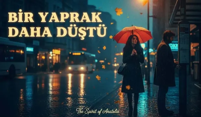 Bir Yaprak Daha Düştü Bak Yine Dalından Sözleri Nedir, Kim Söylüyor?