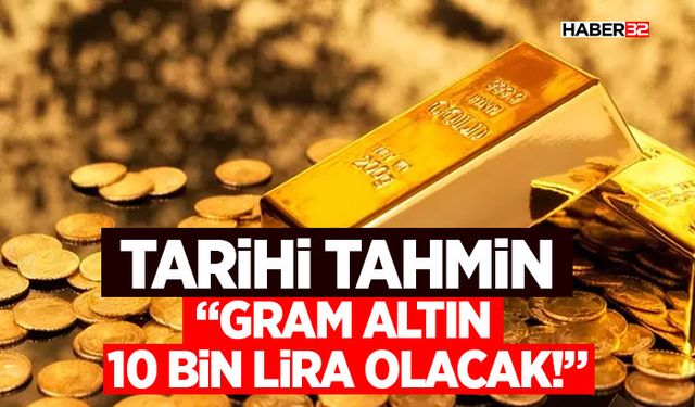 Tarihi Tahmin: “Gram Altın 10 Bin Lira Olacak!”
