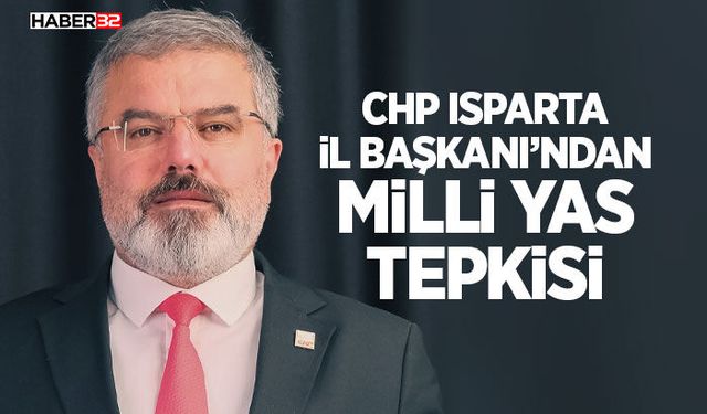 CHP Isparta İl Başkanı’ndan Milli Yas Tepkisi