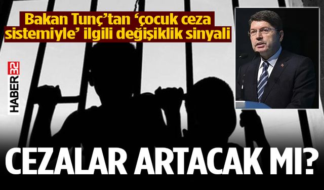Bakan Tunç’tan çocuk ceza sistemiyle ilgili değişiklik sinyali