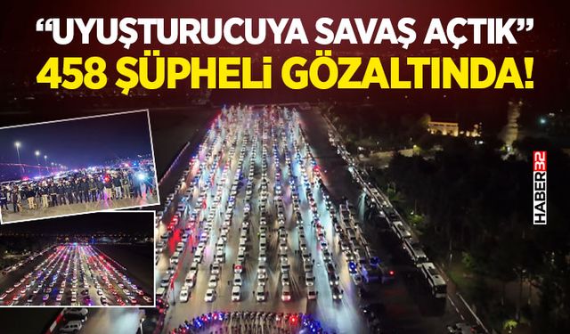 "Uyuştur*cuya savaş açtık, onlara nefes aldırmayacağız"