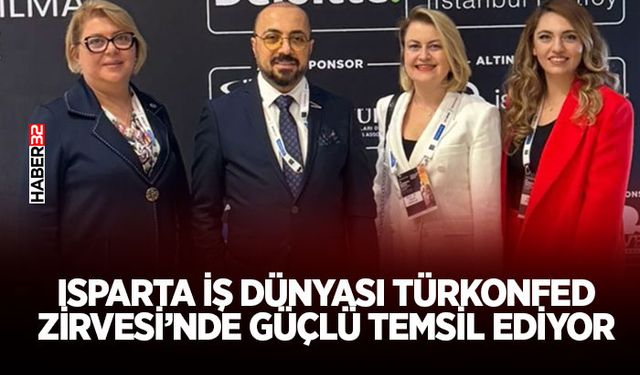 Isparta İş Dünyası TÜRKONFED Zirvesi’nde Güçlü Temsil Ediyor