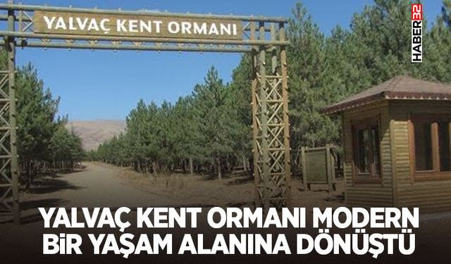 Yalvaç Kent Ormanı Modern Bir Yaşam Alanına Dönüştü
