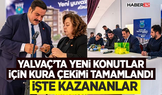 Yalvaç’ta Yeni Konutlar İçin Kura Çekimi Tamamlandı