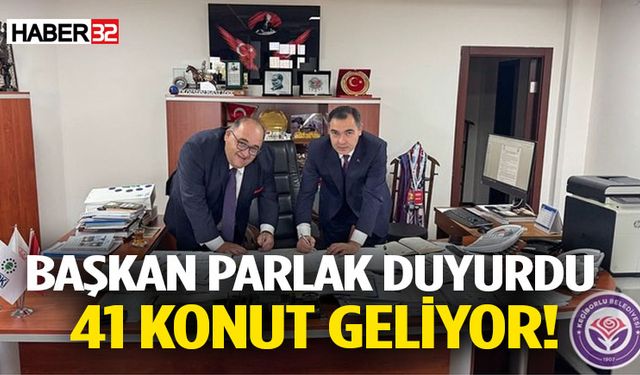 Başkan Parlak Duyurdu O İlçeye 41 Konut Geliyor