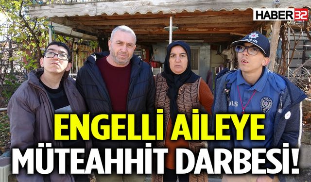 Engelli çocukları için ev hayali kuran babaya müteahhit darbesi iddiası