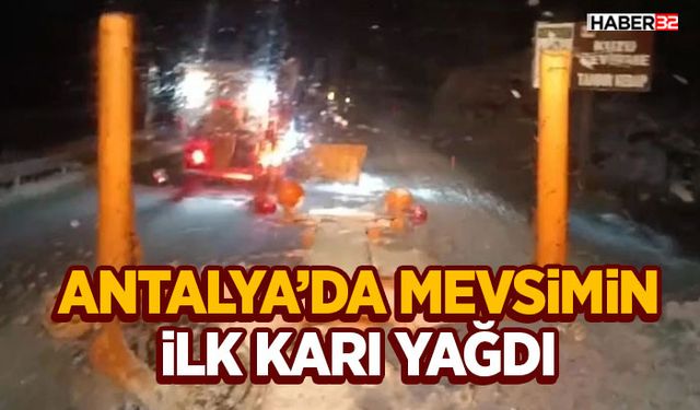 Antalya’da mevsimin ilk karı yağdı