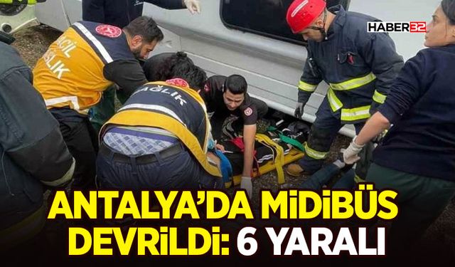 Antalya’da midibüs devrildi: 6 yaralı