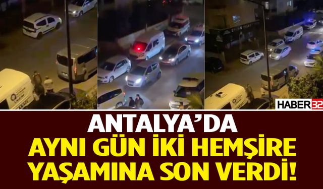 Antalya’da aynı gün iki hemşire yaşamına son verdi!
