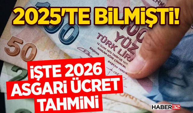 2025'te bilmişti!- İşte 2026 asgari ücret tahmini