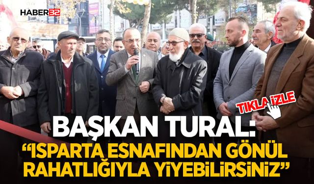 “Isparta Esnafından Gönül Rahatlığıyla Yiyebilirsiniz”