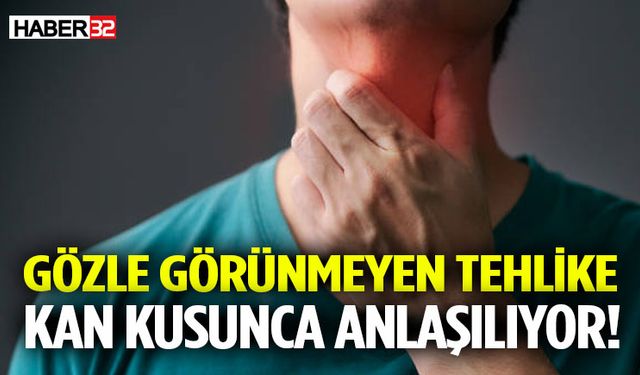 Gözle Görünmeyen Tehlike Kan Kusunca Anlaşılıyor!