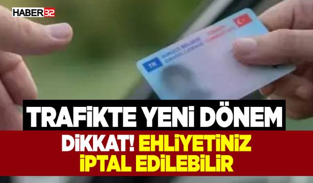 Ocak Ayından İtibaren Binlerce Ehliyet İptal Edilebilir