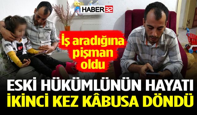 Eski hükümlünün hayatı ikinci kez kâbusa döndü
