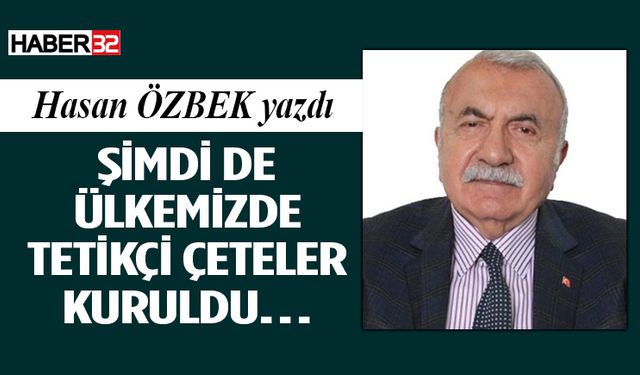 Şimdi De Ülkemizde Tetikçi Çeteler Kuruldu…