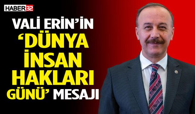 Vali Erin’in “10 Aralık Dünya İnsan Hakları Günü” Mesajı