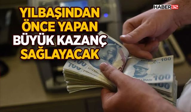Yılbaşından Önce Yapan Büyük Kazanç Sağlayacak