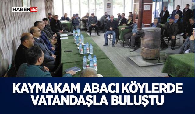 Kaymakam Abacı Köylerde Vatandaşla Buluştu