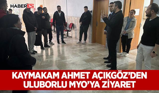Kaymakam Ahmet Açıkgöz’den Uluborlu MYO’ya Ziyaret