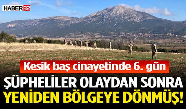 Şüpheliler Olaydan Sonra Yeniden Bölgeye Dönmüş