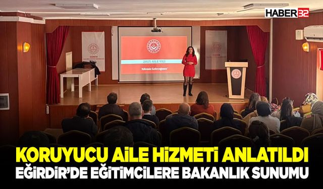 Eğirdir’de Eğitimcilere Bakanlık Sunumu