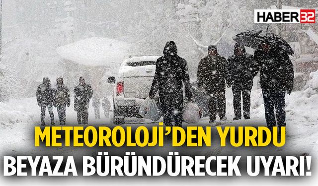 Meteoroloji’den Yurdu Beyaza Büründürecek Uyarı!