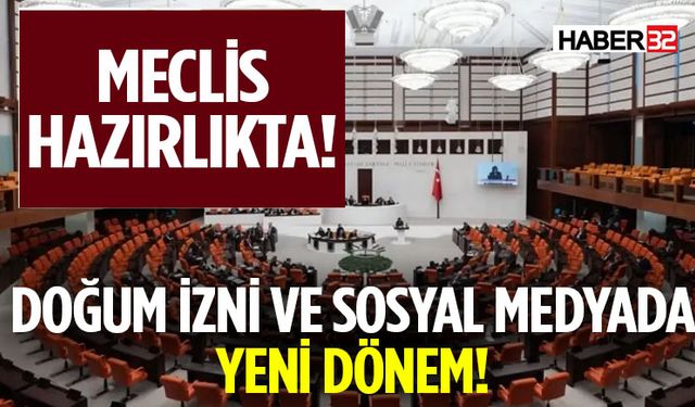 Doğum İzni Ve Sosyal Medyada Yeni Dönem Meclis Hazırlıkta!