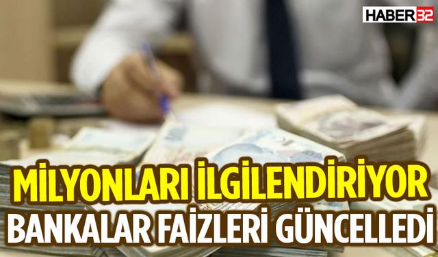 Milyonları İlgilendiriyor Bankalar Faizleri Güncelledi