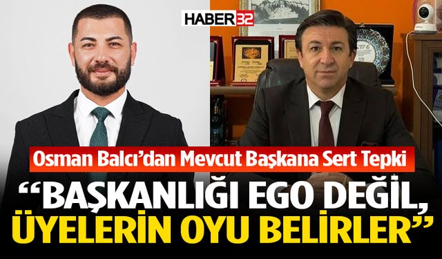 Osman Balcı’dan Mevcut Başkana Sert Tepki