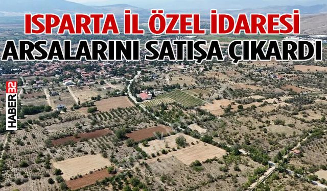 Isparta İl Özel İdaresi Arsalarını Satışa Çıkardı